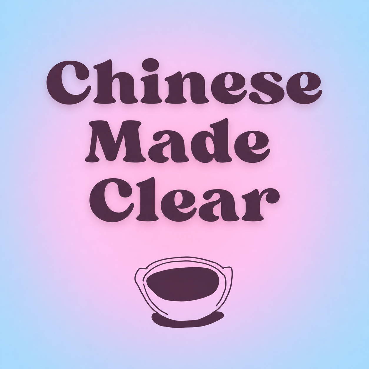 Chinese Made Clear podcast artwork with a tea cup illustration